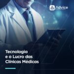 TECNOLOGIA, E O LUCRO DAS CLÍNICAS MÉDICAS